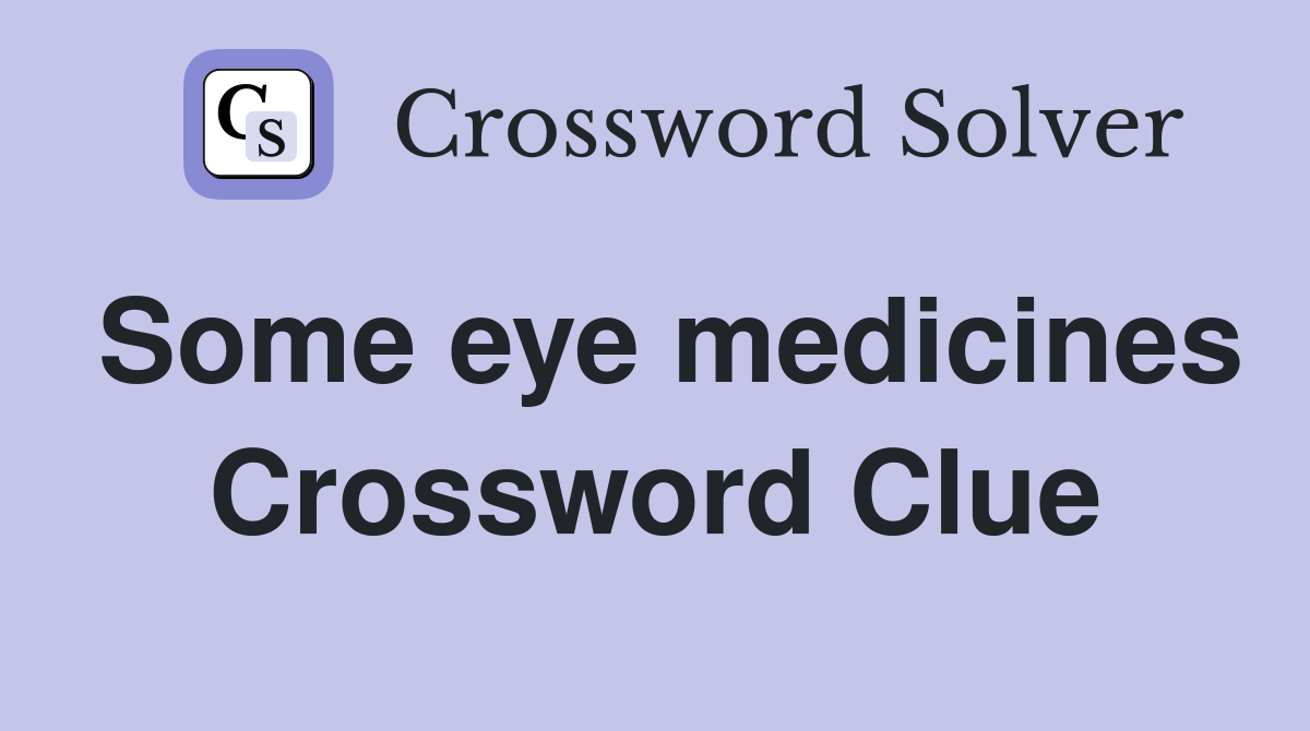 Some eye medicines Crossword Clue