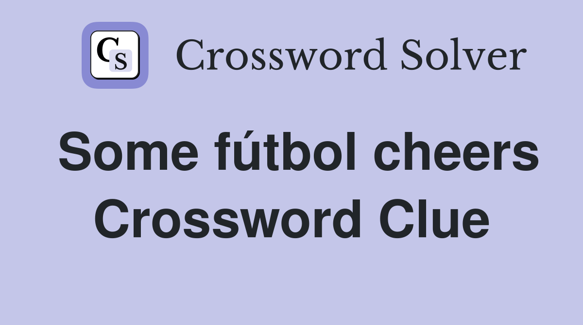 Some fútbol cheers Crossword Clue