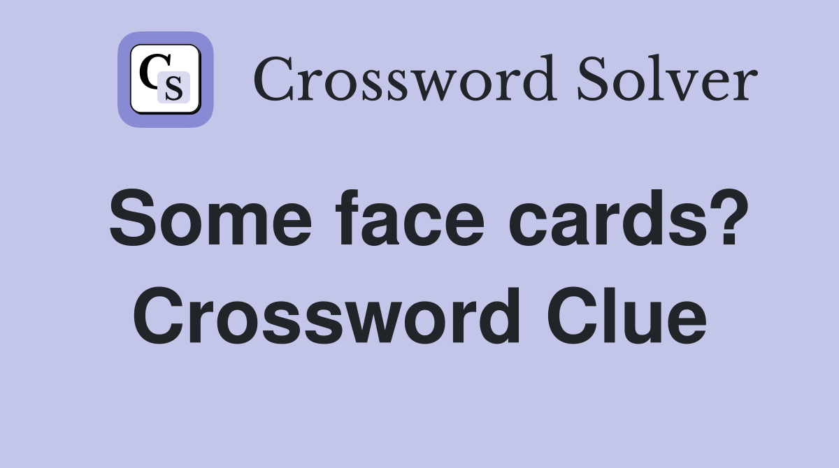 Some face cards? Crossword Clue