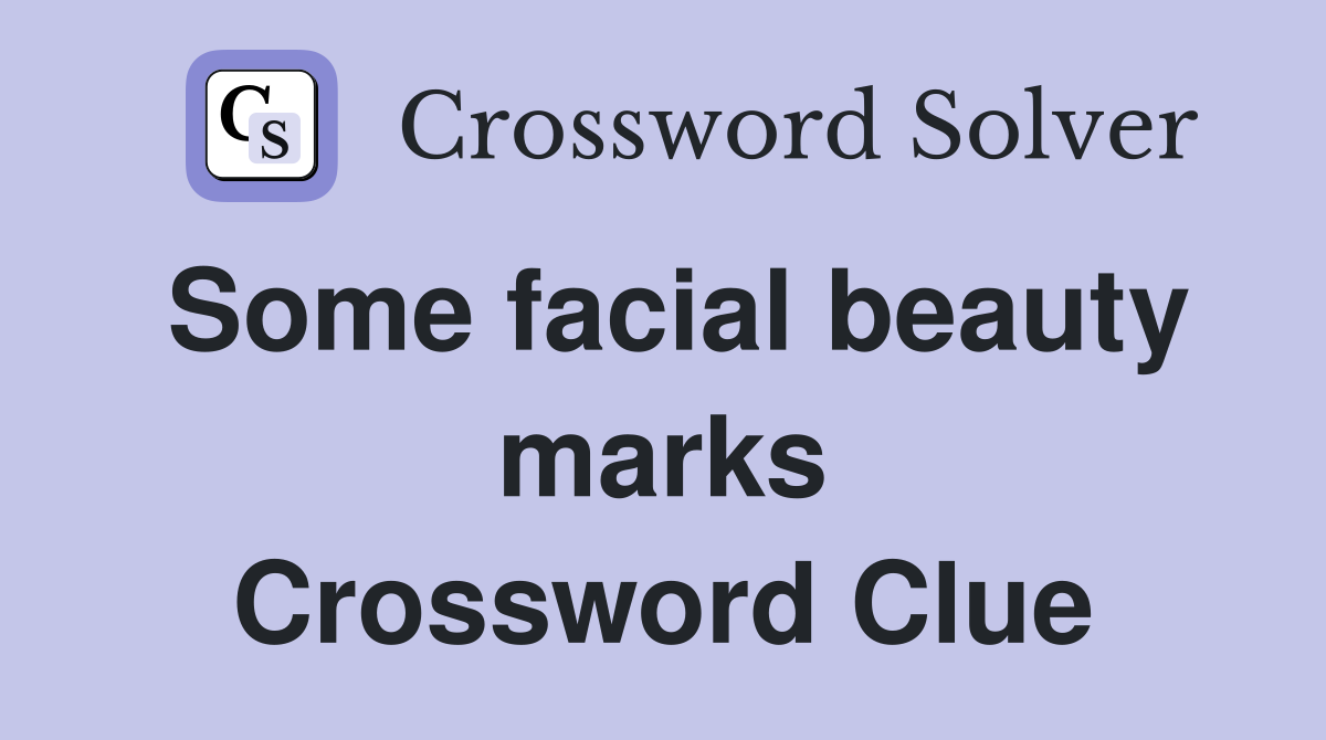 Some facial beauty marks Crossword Clue