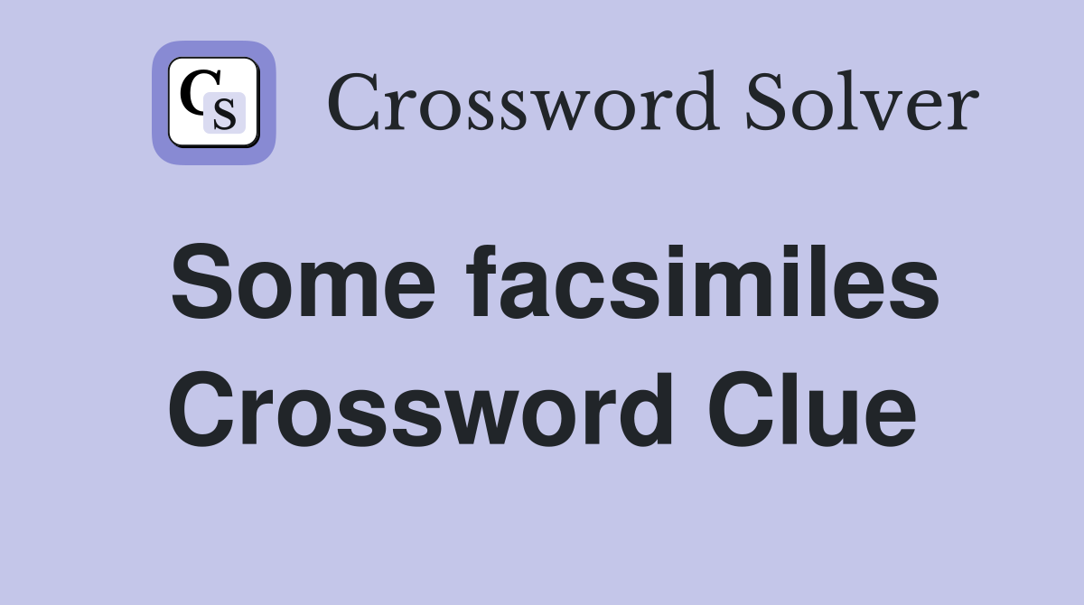 Some facsimiles Crossword Clue