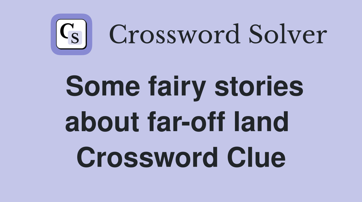 Some fairy stories about far-off land  Crossword Clue