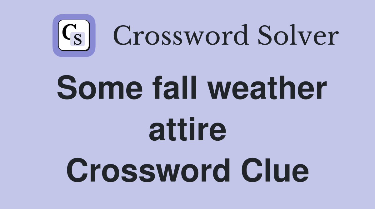 Some fall weather attire Crossword Clue