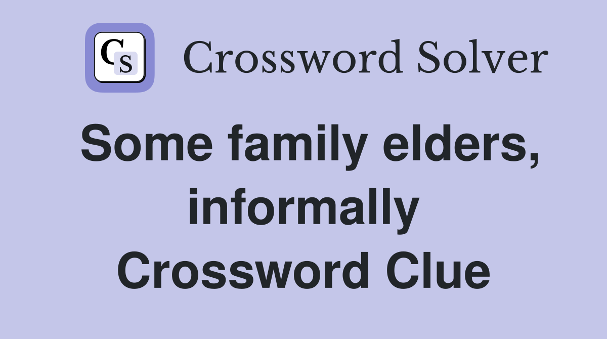 Some family elders, informally Crossword Clue