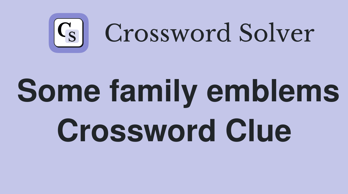 Some family emblems Crossword Clue