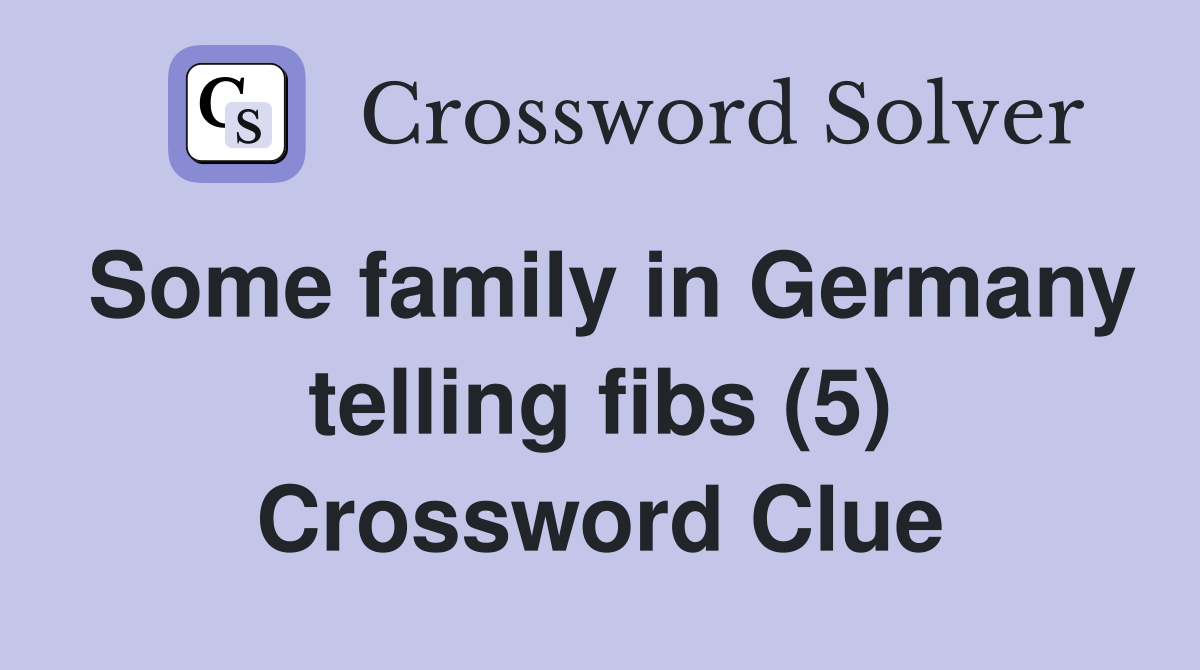 Some family in Germany telling fibs (5) Crossword Clue