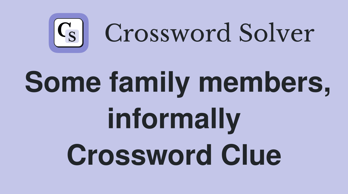 Some family members, informally Crossword Clue