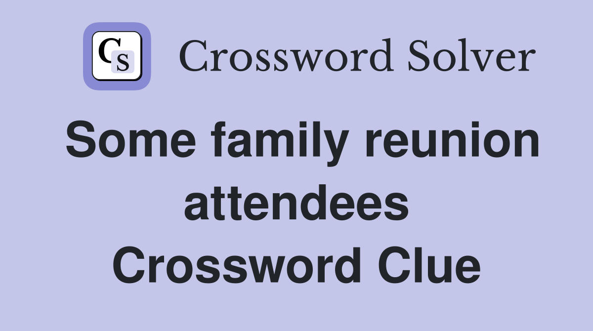 Some family reunion attendees Crossword Clue