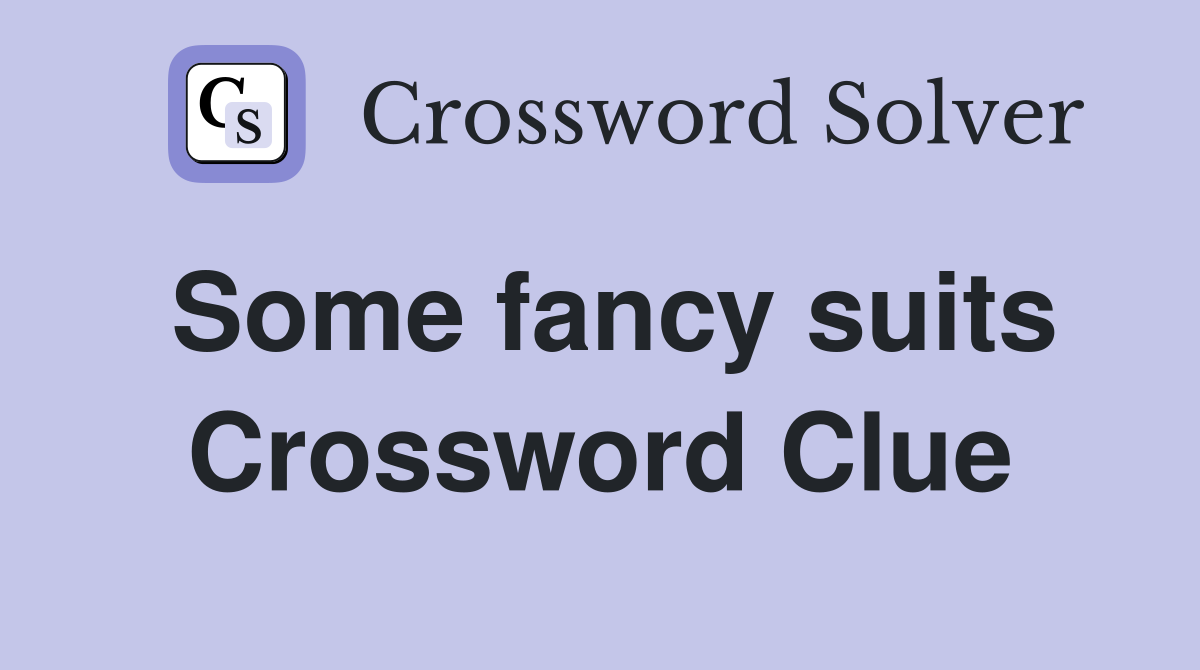 Some fancy suits Crossword Clue