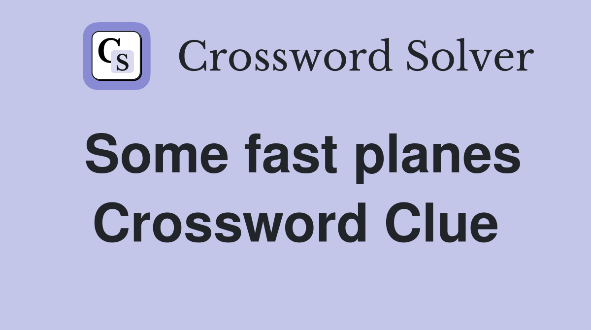 Some fast planes Crossword Clue