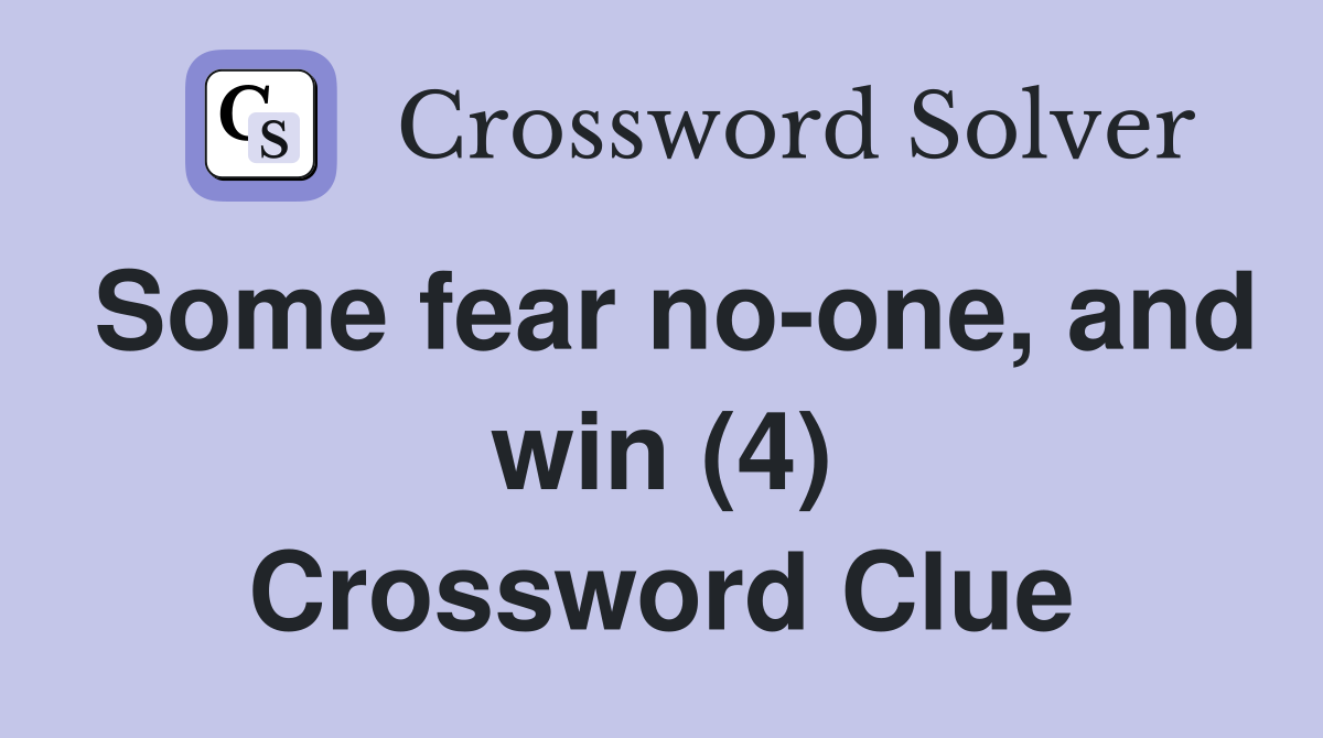 Some fear no-one, and win (4) Crossword Clue