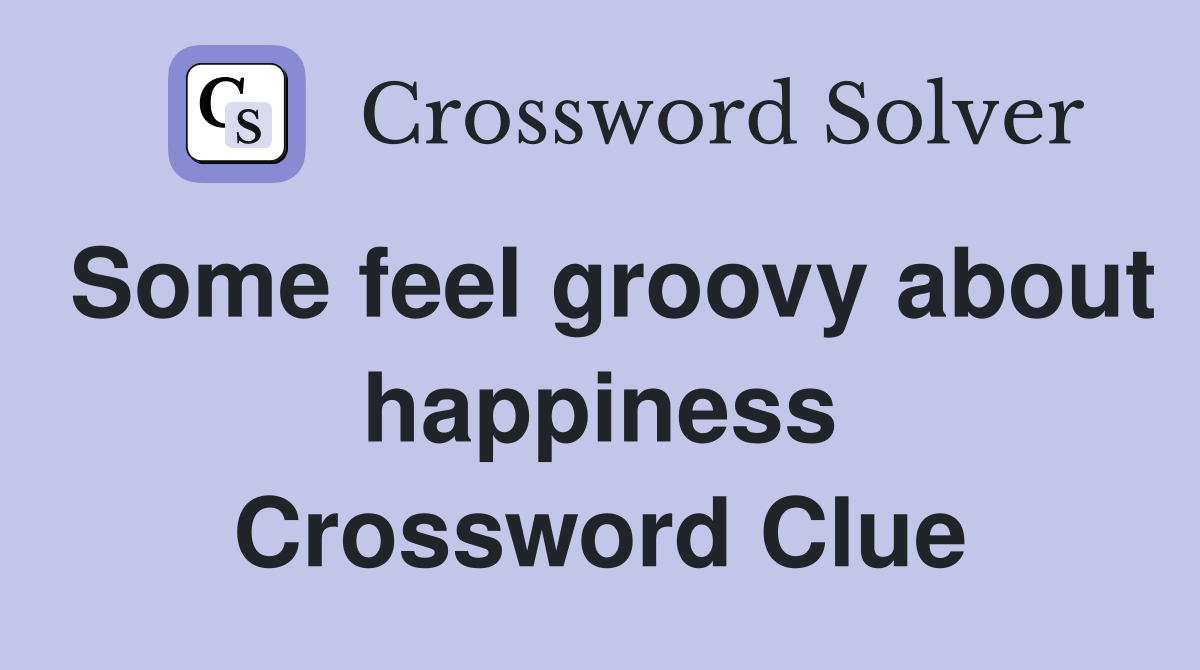 Some feel groovy about happiness Crossword Clue