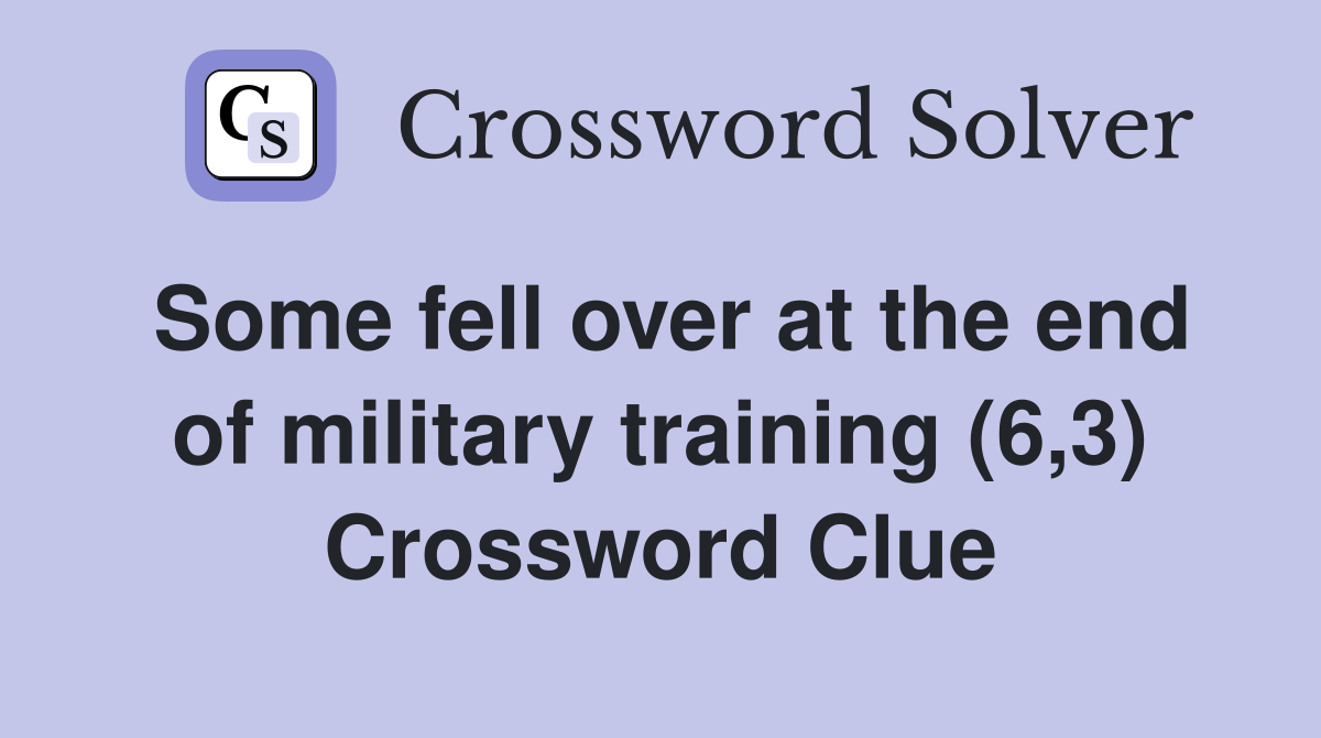 Some fell over at the end of military training (6,3) Crossword Clue