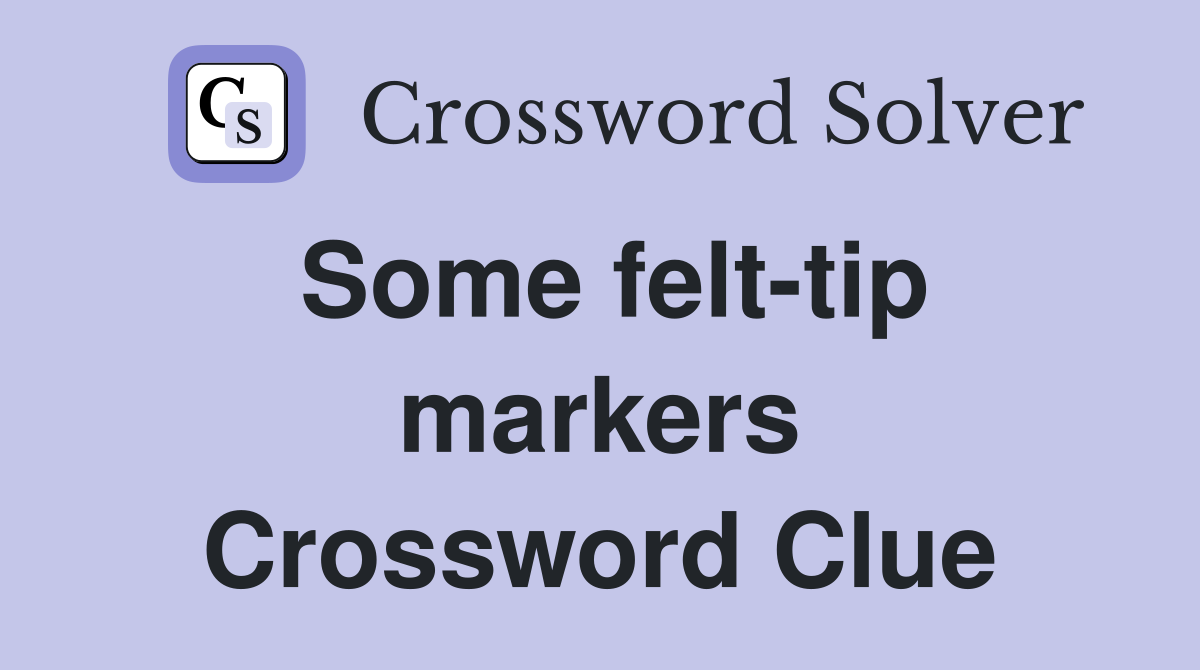 Some felt-tip markers Crossword Clue