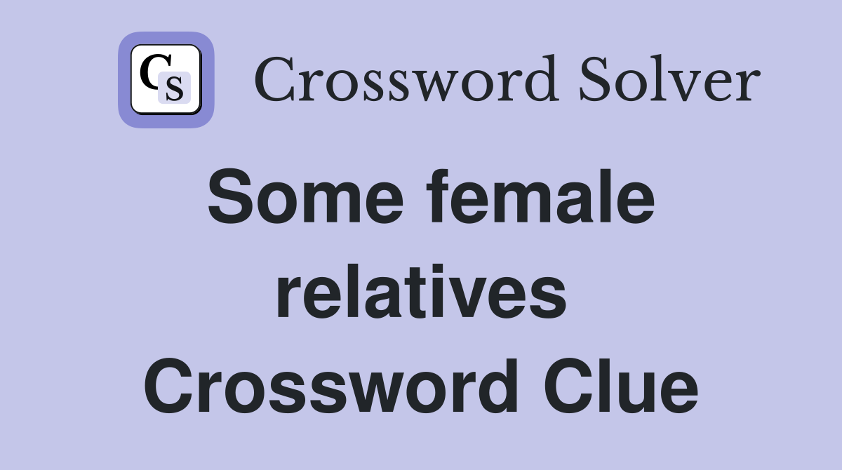 Some female relatives Crossword Clue