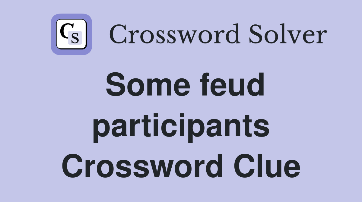 Some feud participants Crossword Clue