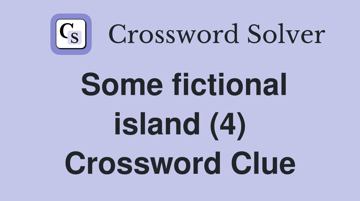 Some fictional island (4) Crossword Clue