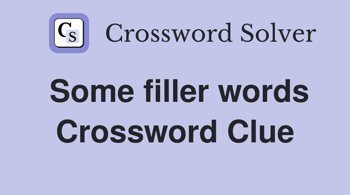 Some filler words Crossword Clue