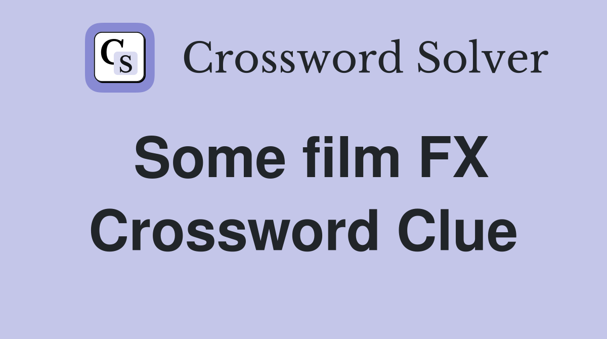 Some film FX Crossword Clue