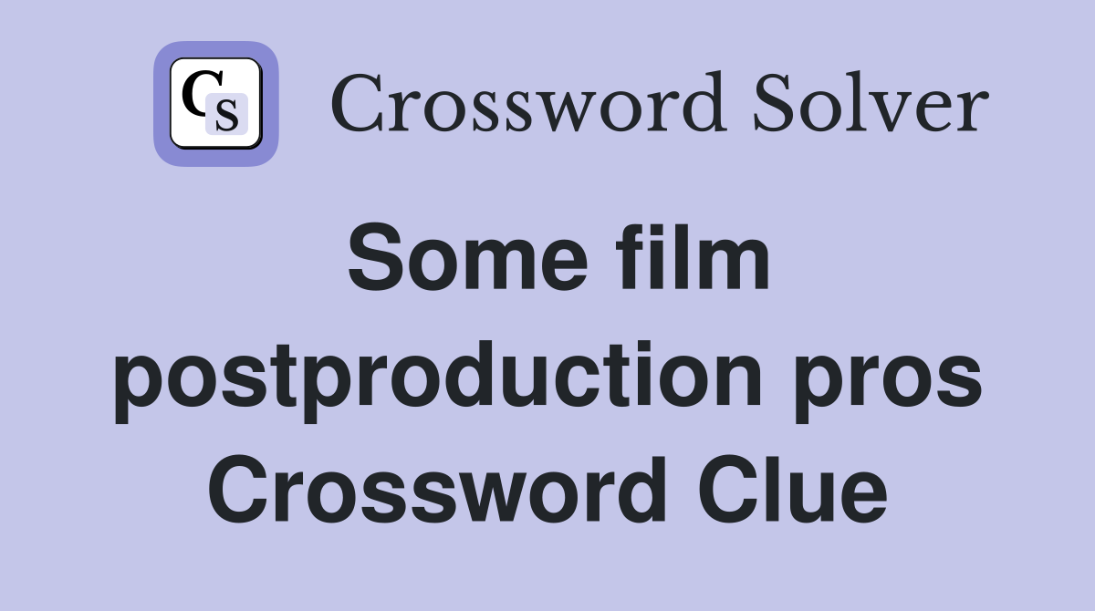 Some film postproduction pros Crossword Clue