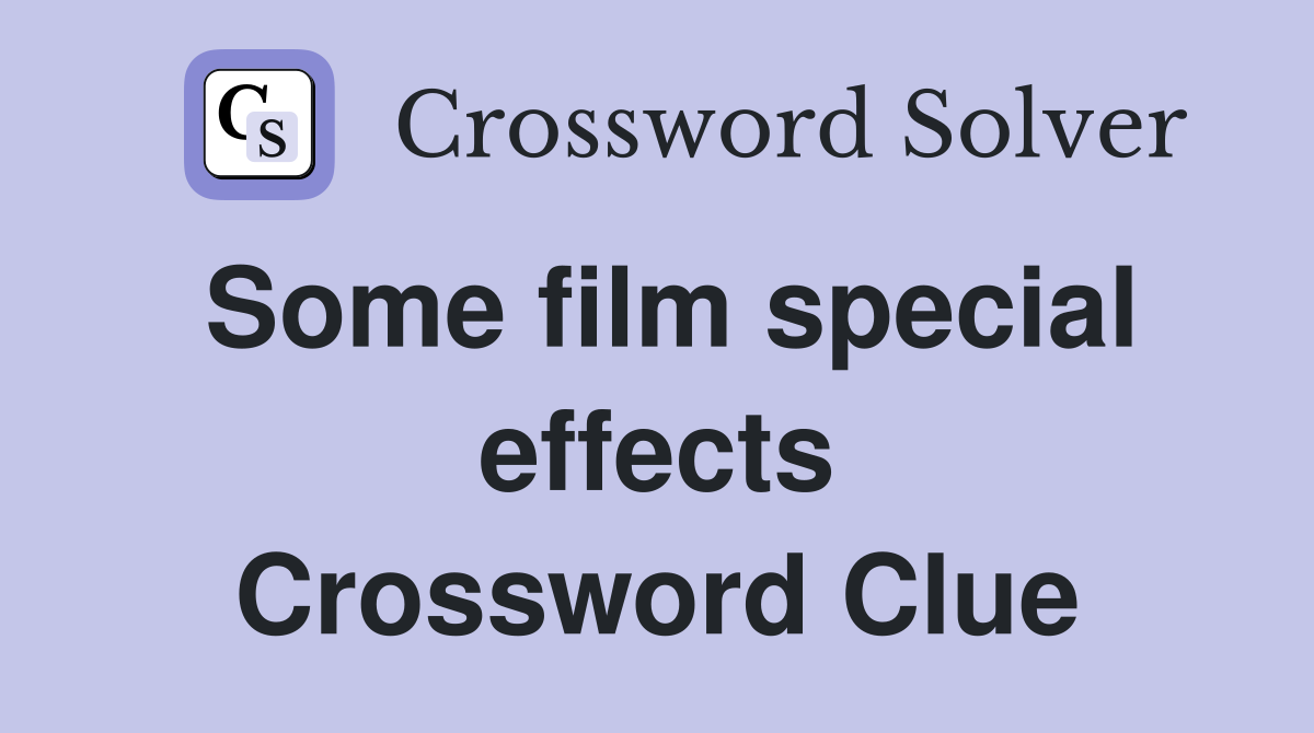 Some film special effects Crossword Clue