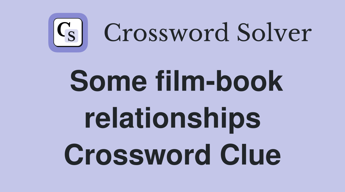 Some film-book relationships Crossword Clue