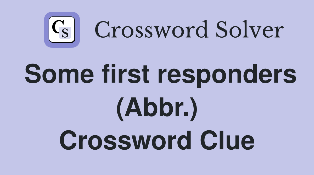 Some first responders (Abbr.) Crossword Clue