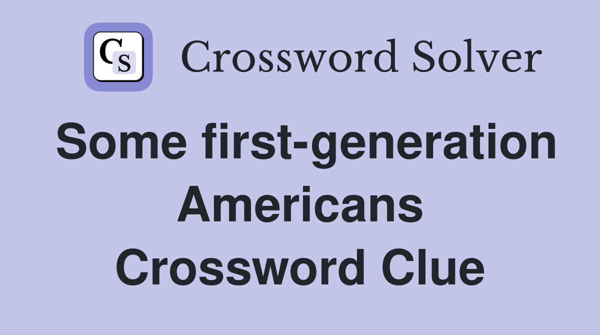 Some first-generation Americans Crossword Clue