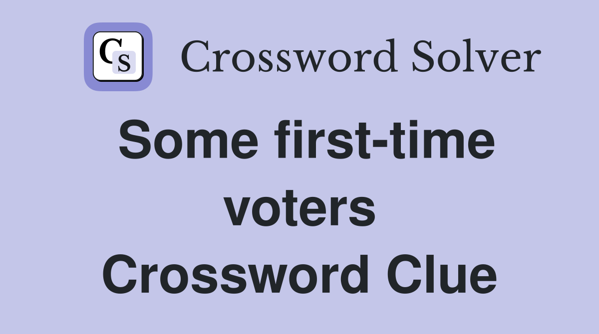 Some first-time voters Crossword Clue