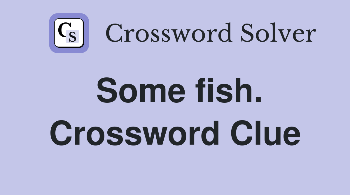 Some fish. Crossword Clue