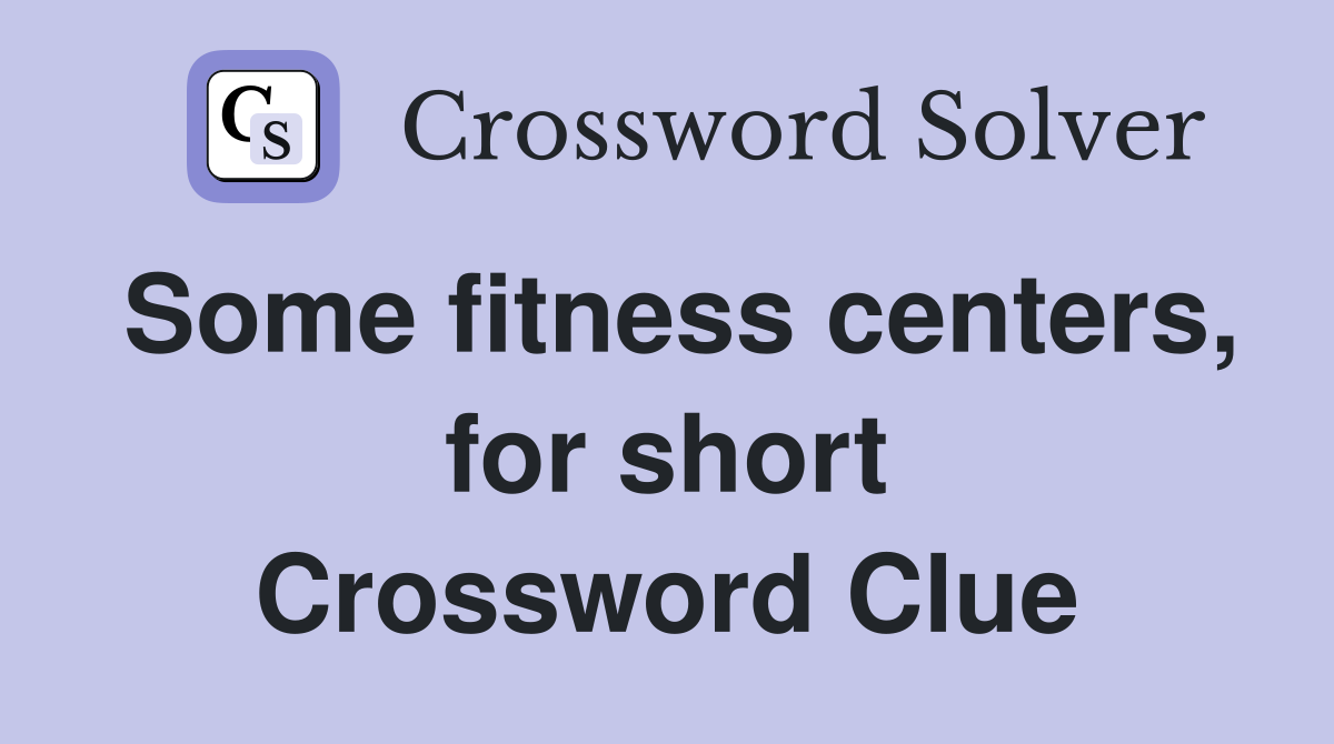 Some fitness centers, for short Crossword Clue