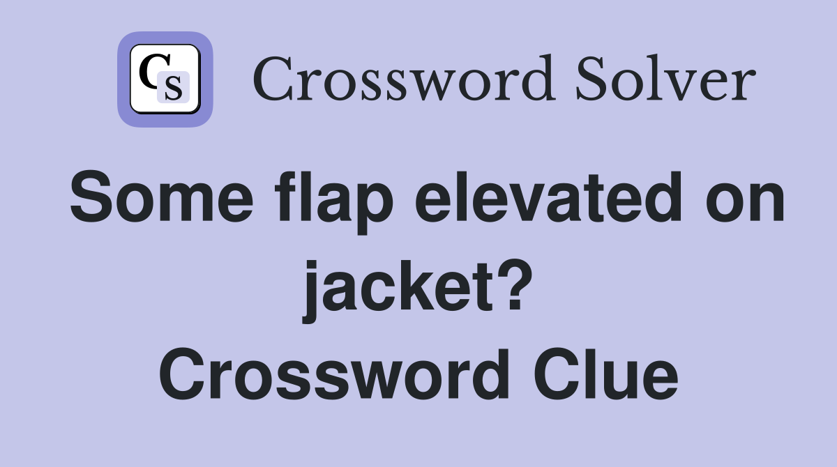 Some flap elevated on jacket? Crossword Clue