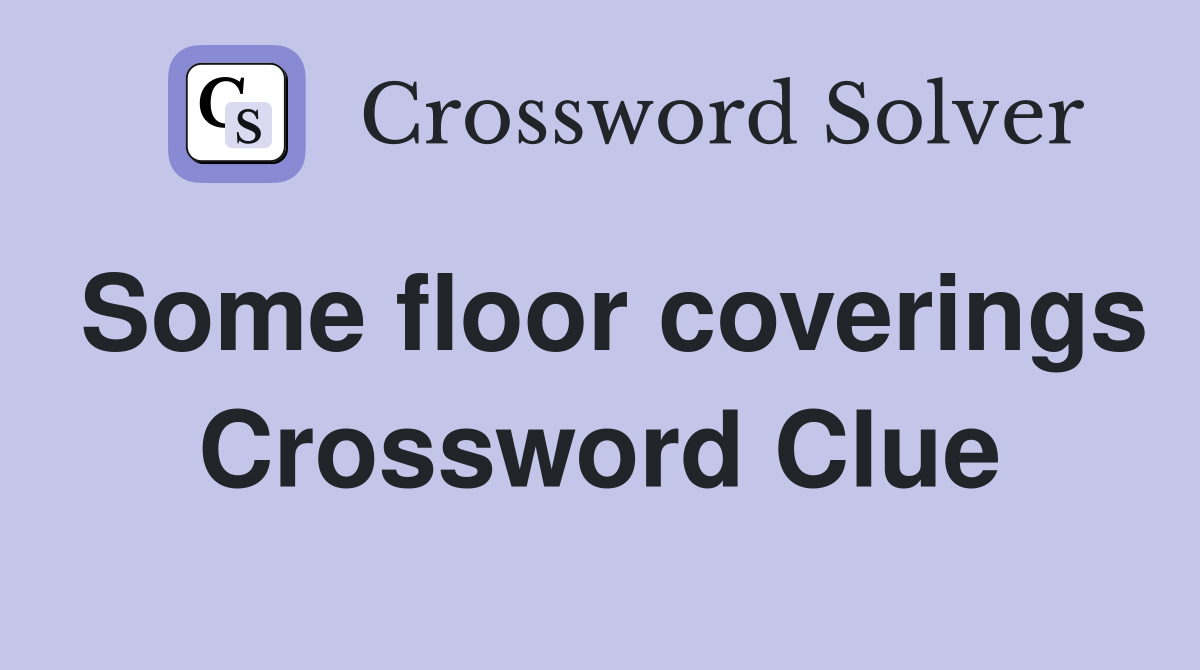 Some floor coverings Crossword Clue