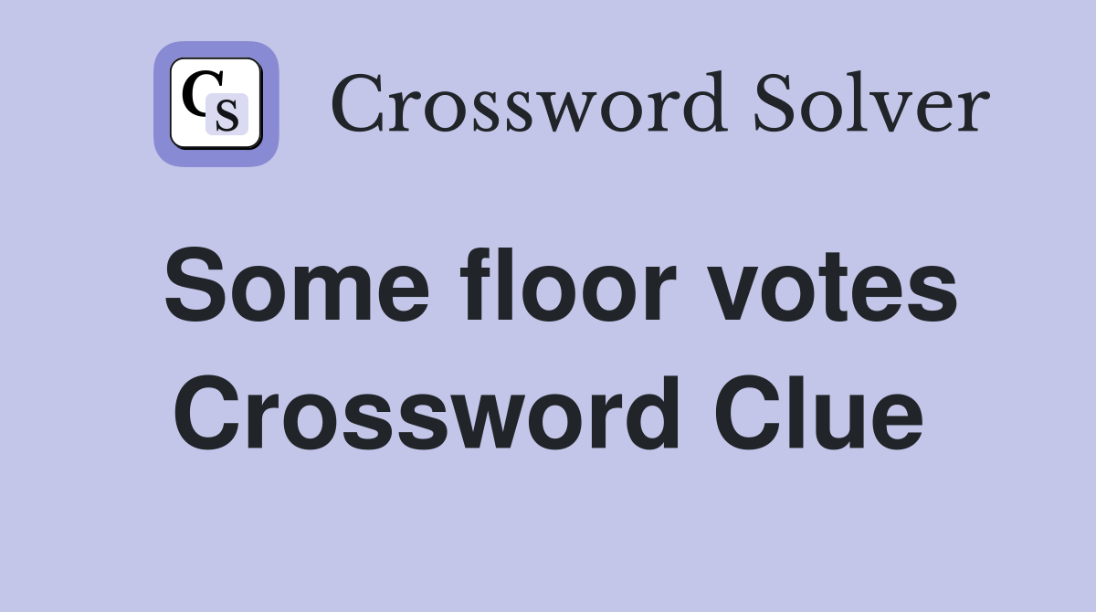 Some floor votes Crossword Clue