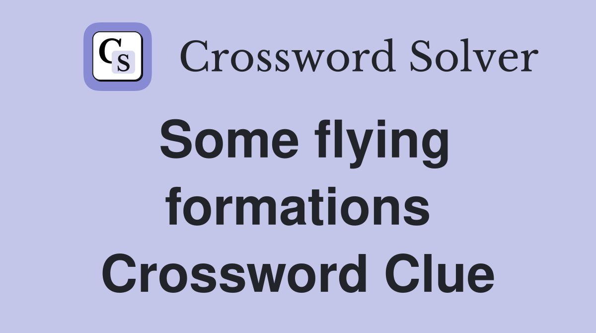 Some flying formations Crossword Clue