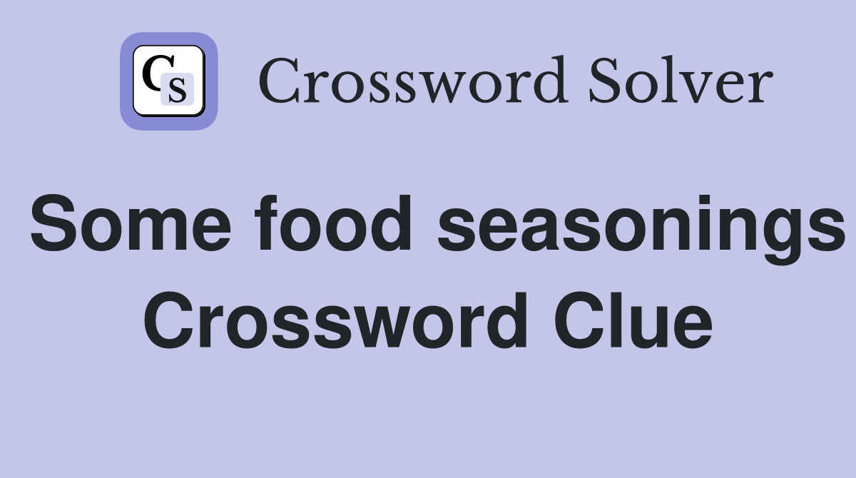 Some food seasonings Crossword Clue