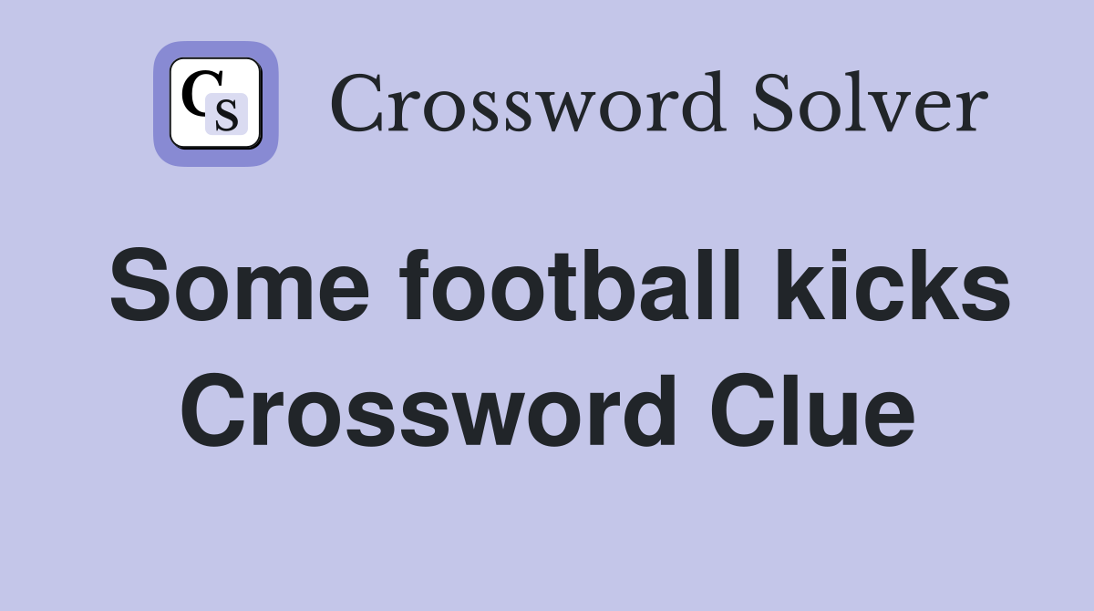 Some football kicks Crossword Clue