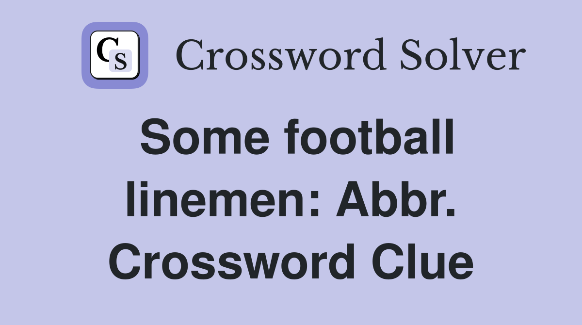 Some football linemen: Abbr. Crossword Clue