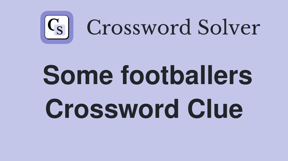 Some footballers Crossword Clue