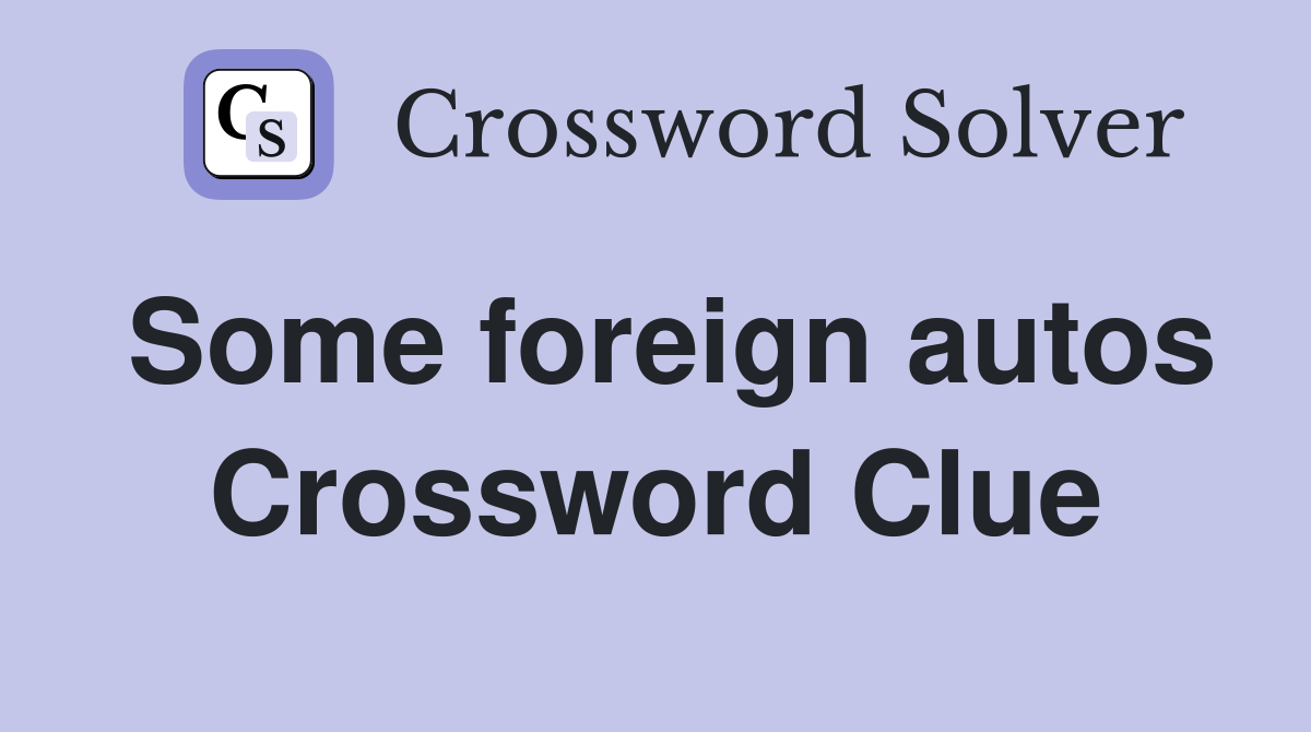 Some foreign autos Crossword Clue