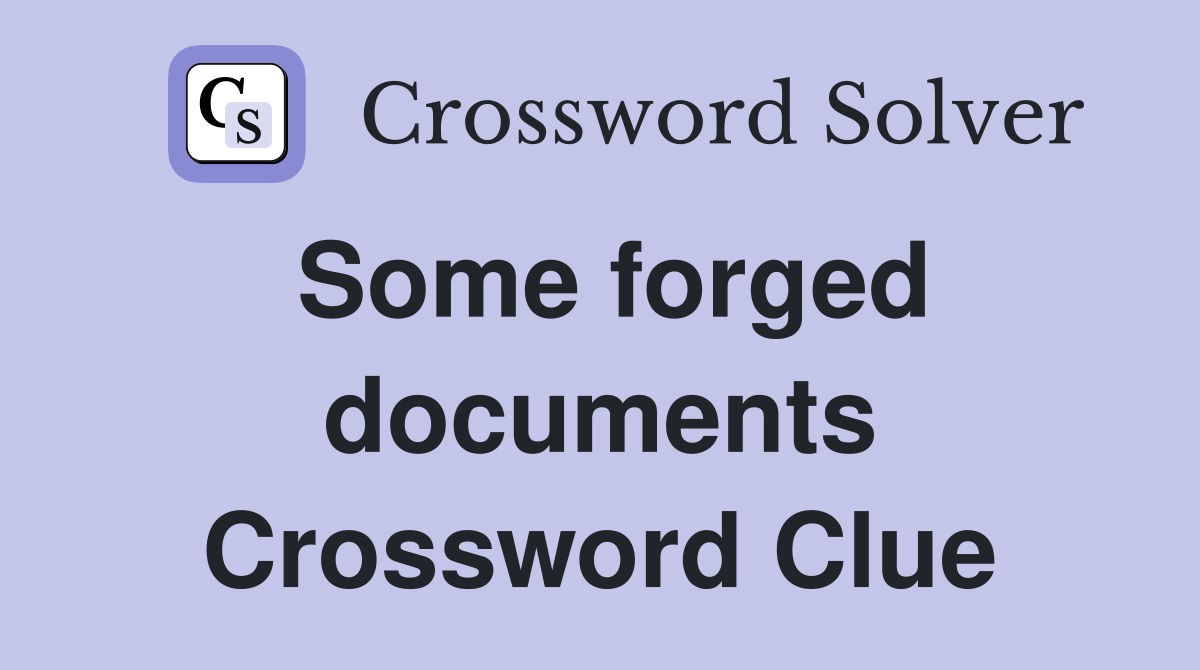 Some forged documents Crossword Clue