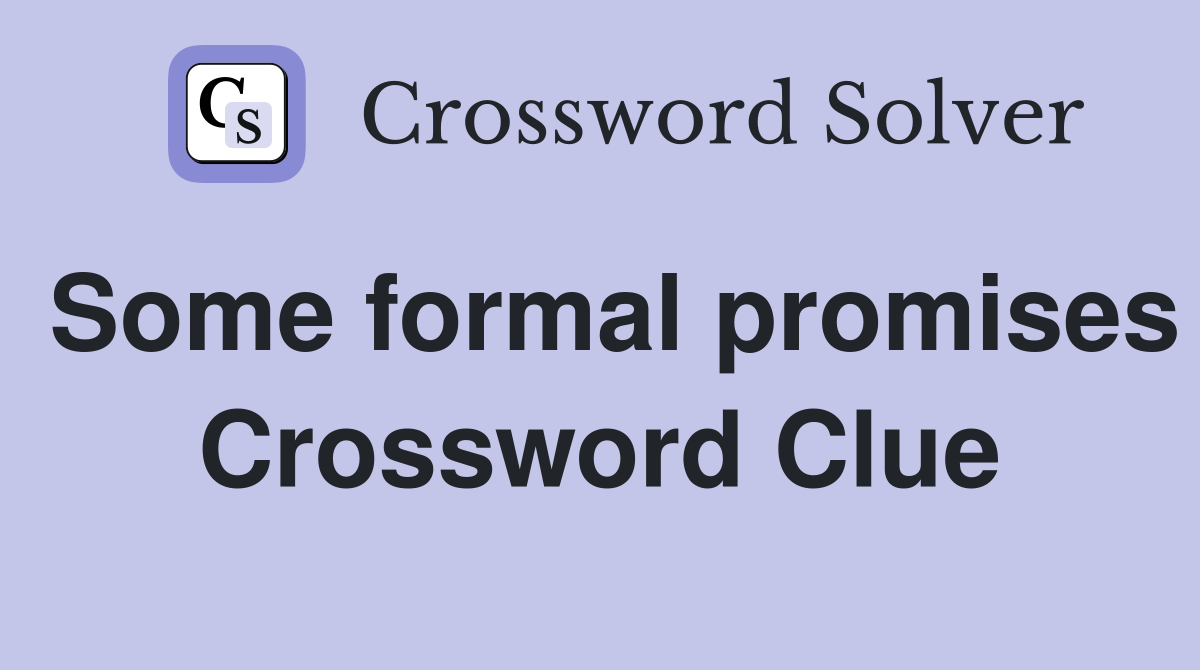 Some formal promises Crossword Clue