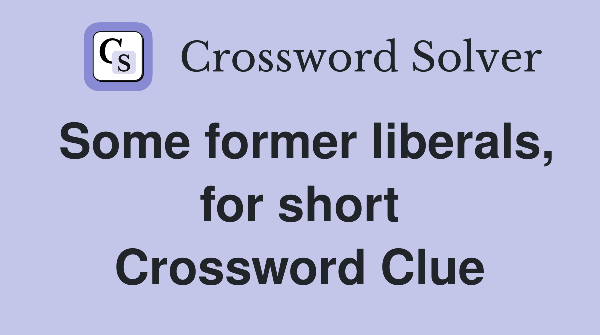 Some former liberals, for short Crossword Clue
