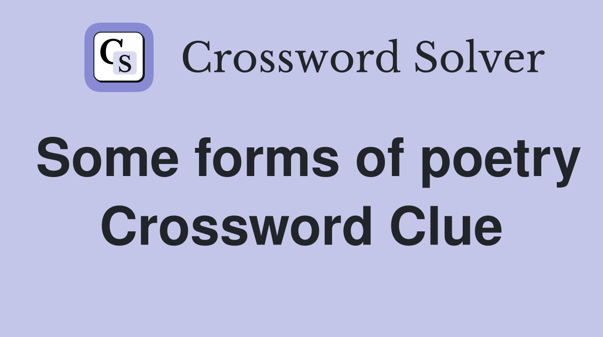Some forms of poetry Crossword Clue
