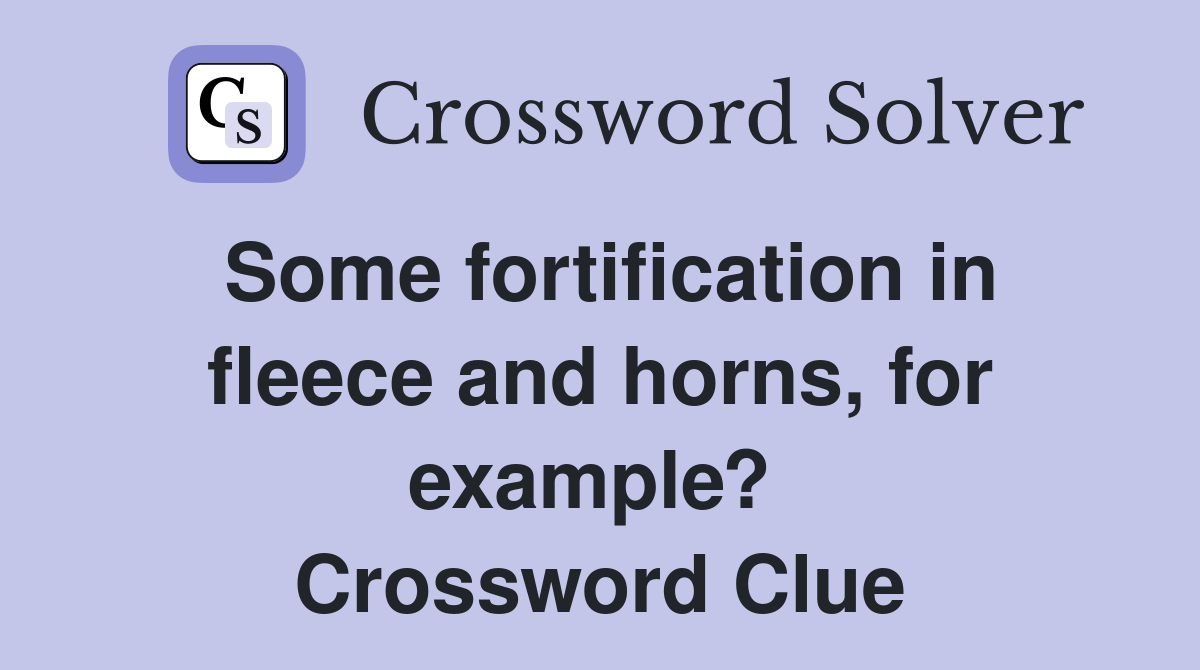 Some fortification in fleece and horns, for example?  Crossword Clue