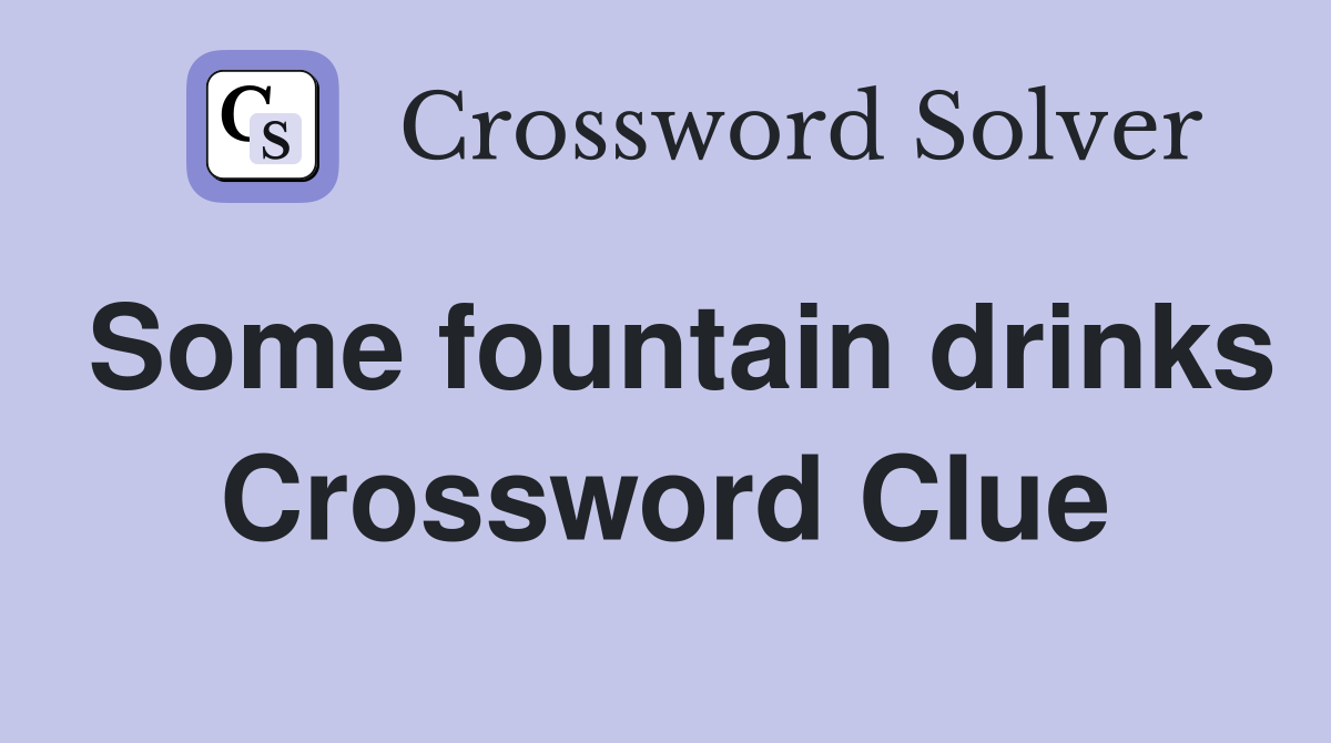 Some fountain drinks Crossword Clue