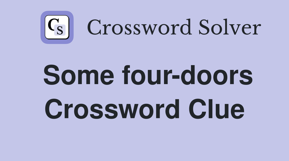 Some four-doors Crossword Clue