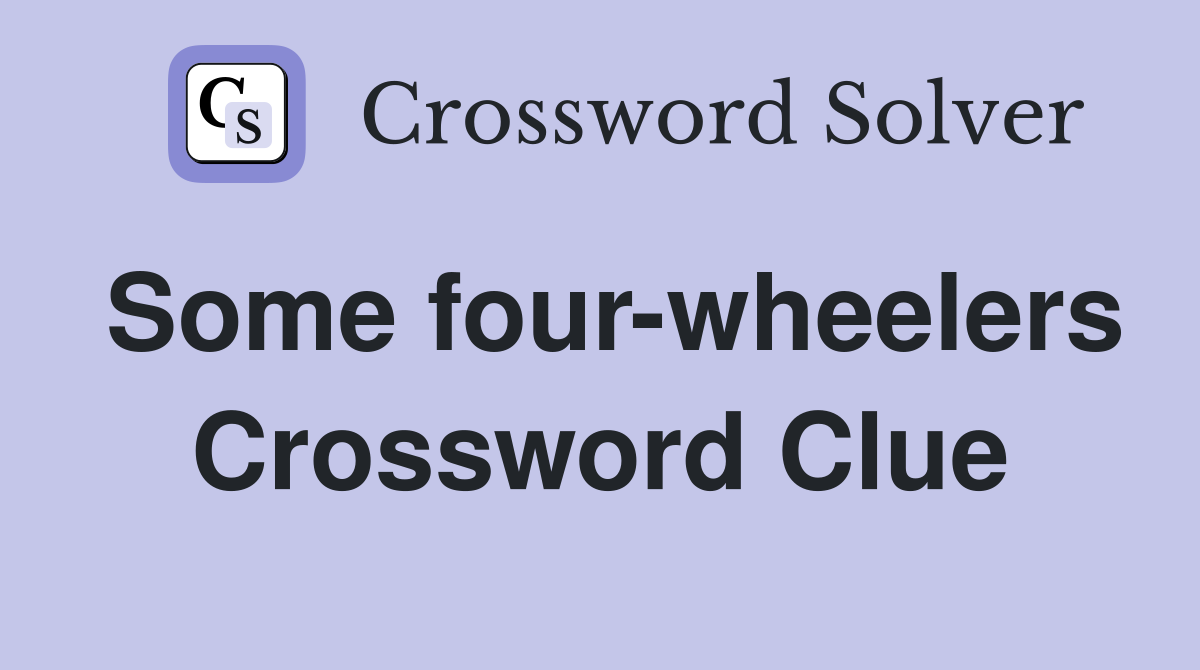 Some four-wheelers Crossword Clue