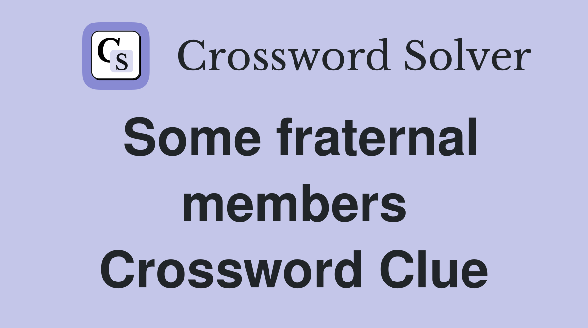 Some fraternal members Crossword Clue
