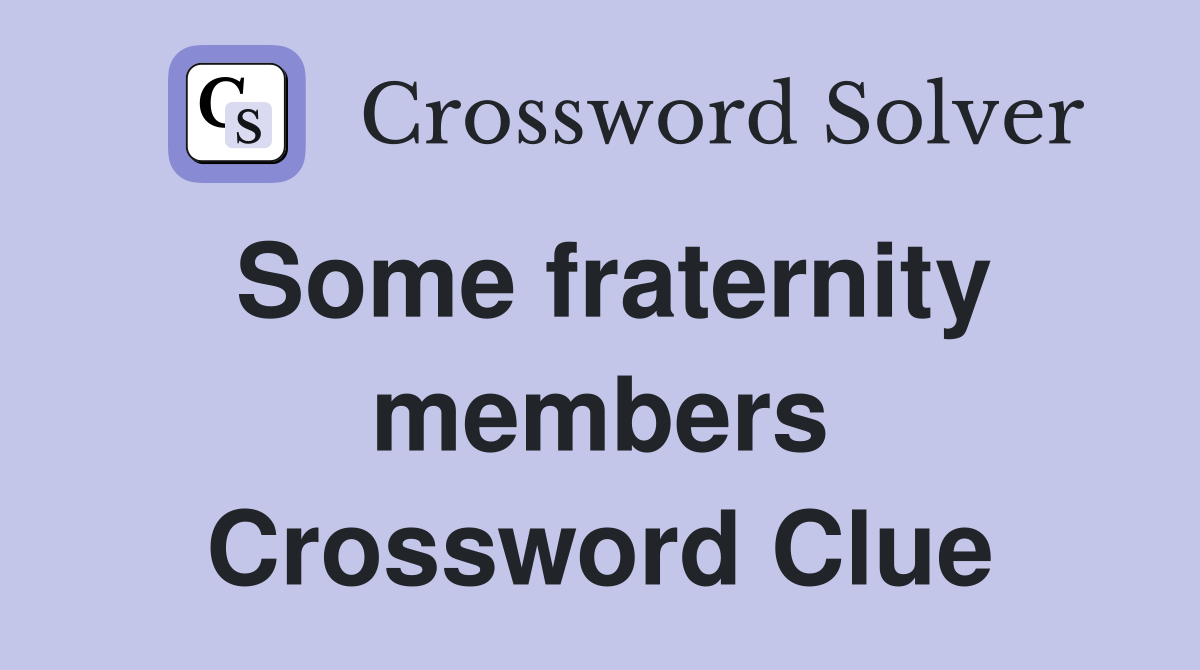 Some fraternity members Crossword Clue